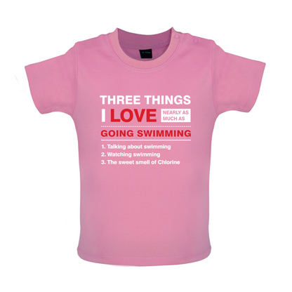 Three Things I Love Nearly As Much As Swimming Baby T Shirt