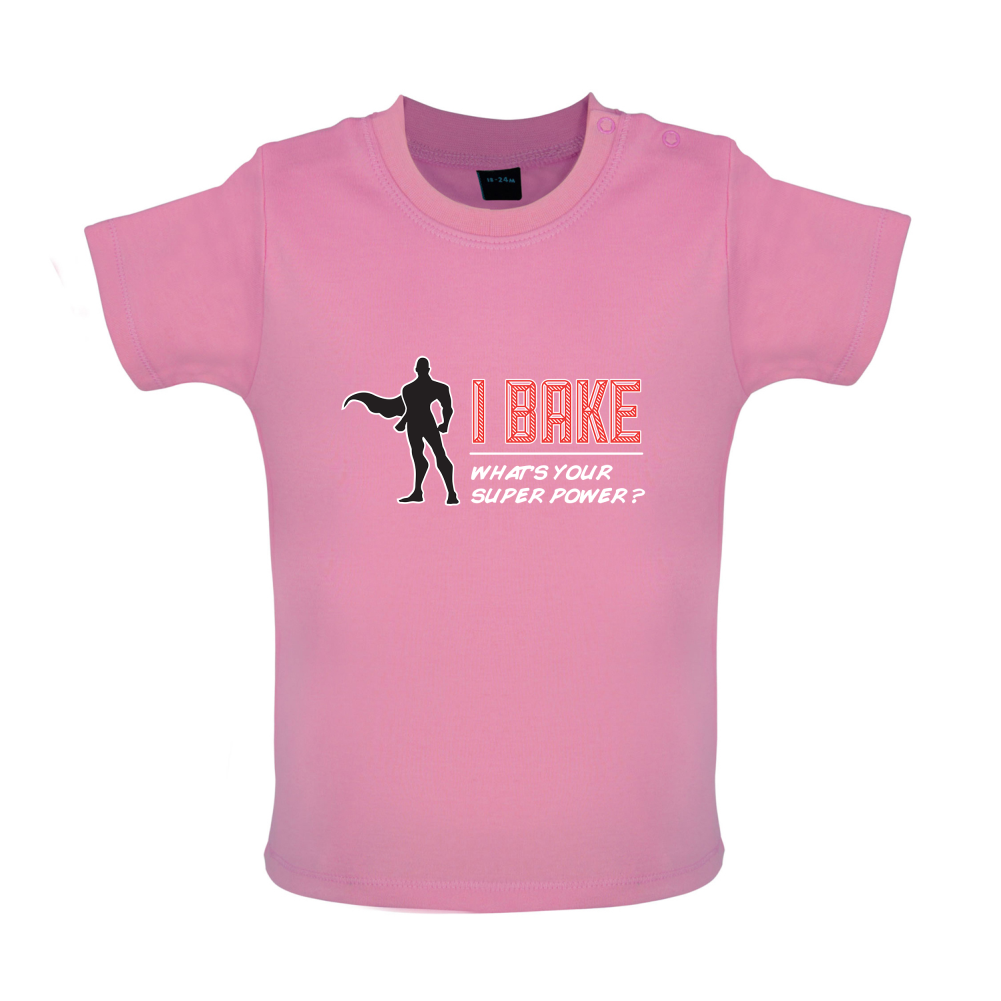 I Bake What's Your Super Power MALE Design Baby T Shirt