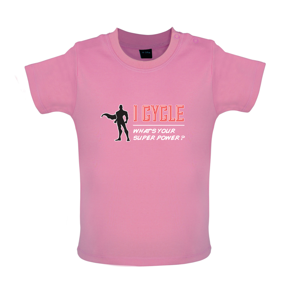 I Cycle What's Your Super Power MALE Design Baby T Shirt