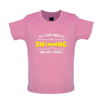 All I Care About Is Swimming Baby T Shirt