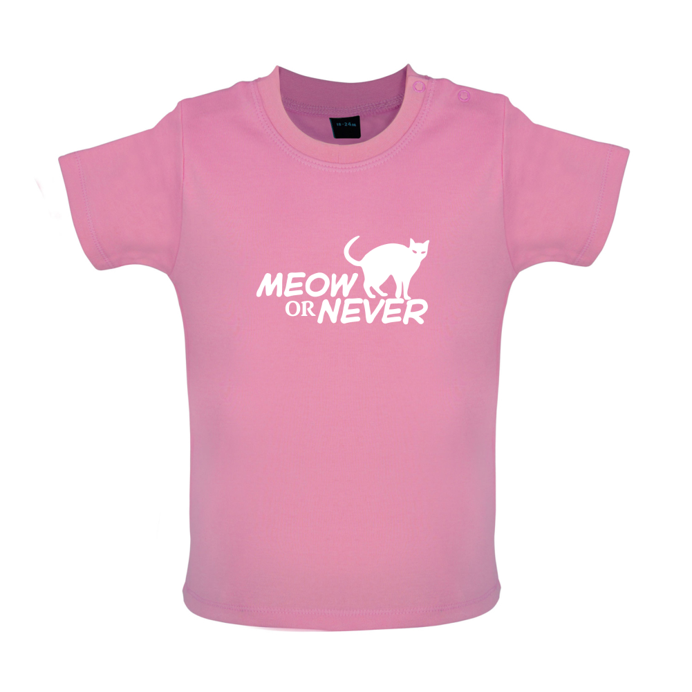 Meow Or Never Baby T Shirt