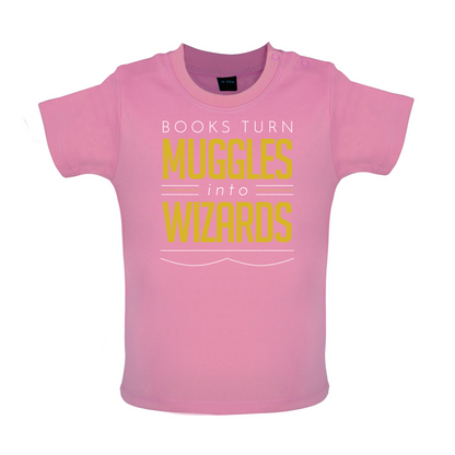 Books Turn Muggles Into Wizzards Baby T Shirt