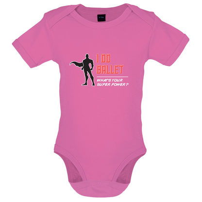 I Do Ballet What's Your Super Power MALE Design Baby T Shirt
