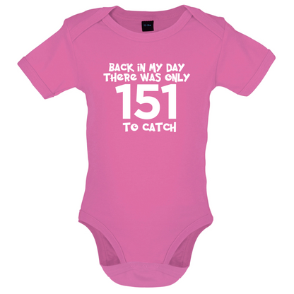 There was Only 151 To Catch Baby T Shirt