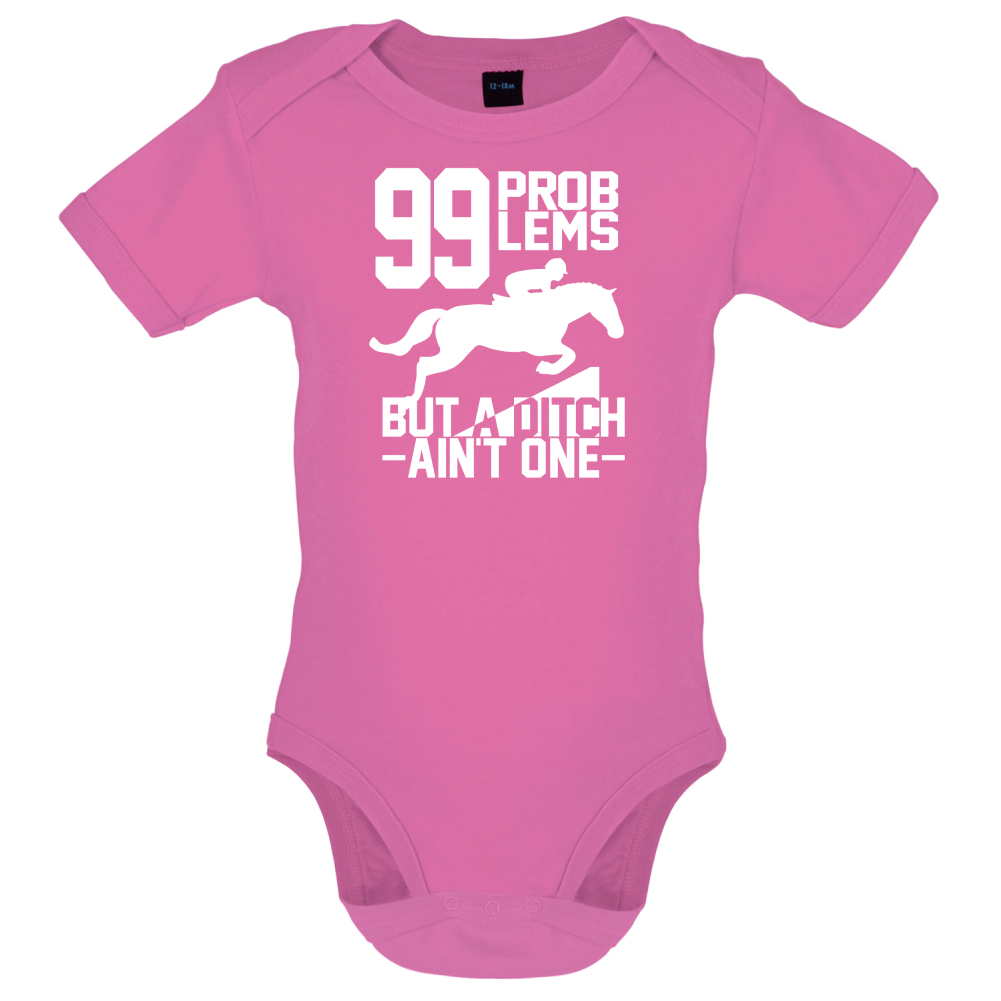 99 Problems But A Ditch Aint One Baby T Shirt