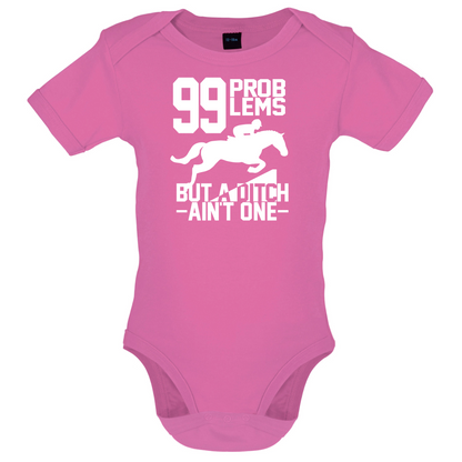 99 Problems But A Ditch Aint One Baby T Shirt