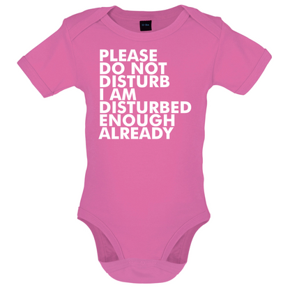 I Am Disturbed Enough Already Baby T Shirt