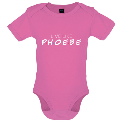 Live Like Pheobe Baby T Shirt