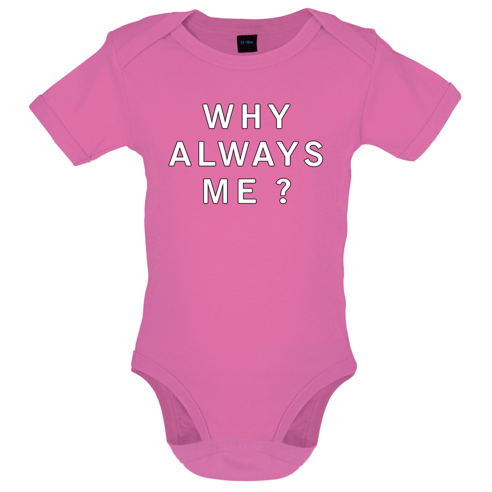 Why Always Me Baby T Shirt