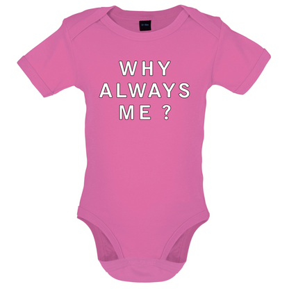 Why Always Me Baby T Shirt