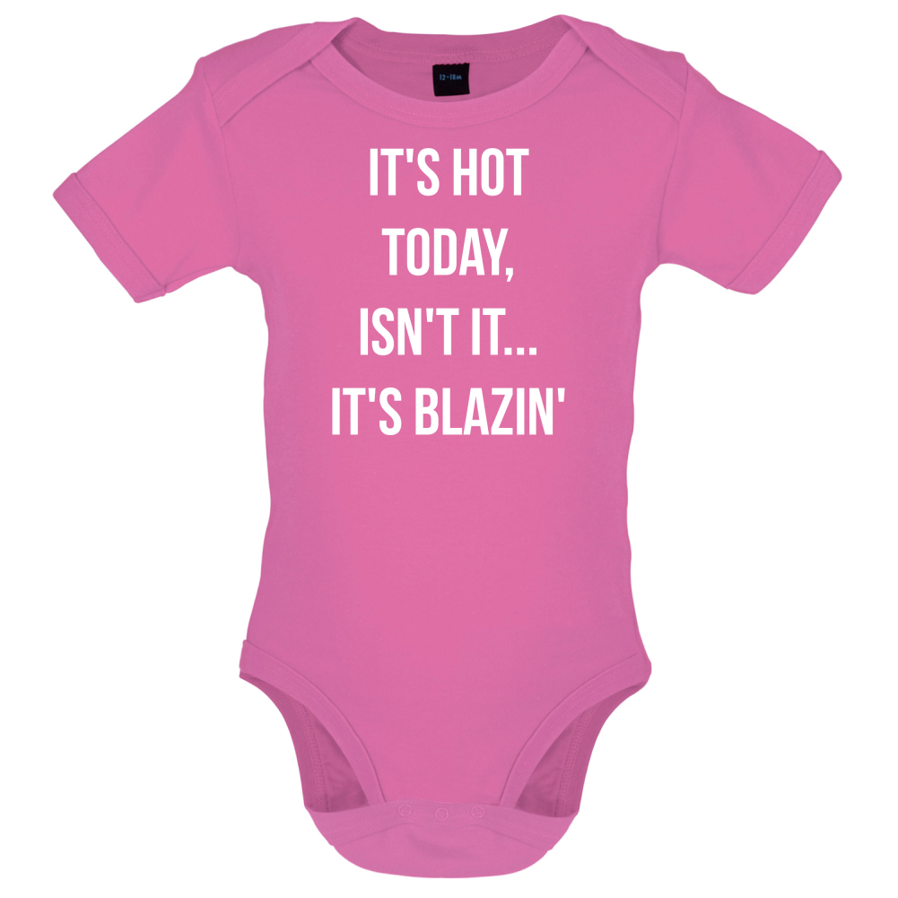 It's Hot Today It's Blazin Baby T Shirt