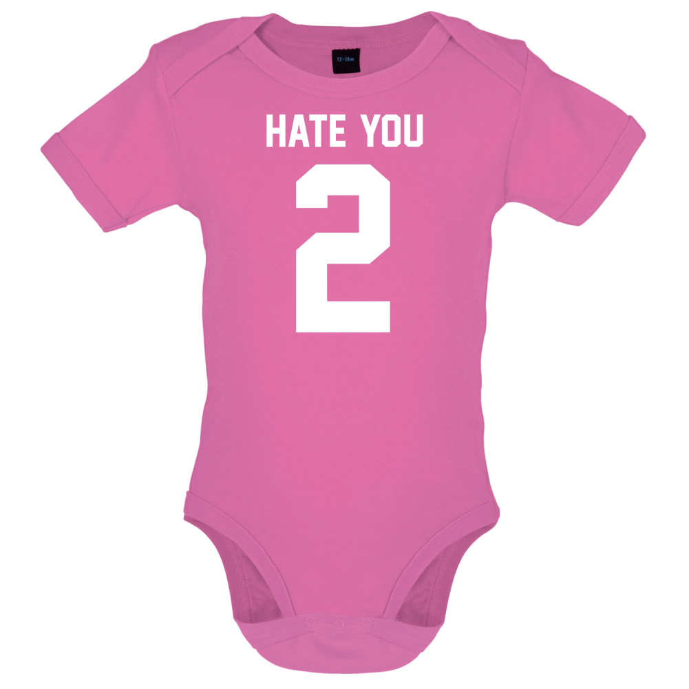 Hate You 2 Baby T Shirt