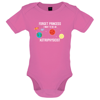 Forget Princess Astrophysicist Baby T Shirt