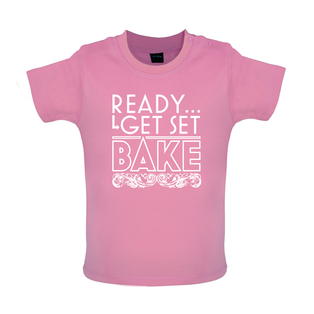 Ready Get Set Bake Baby T Shirt