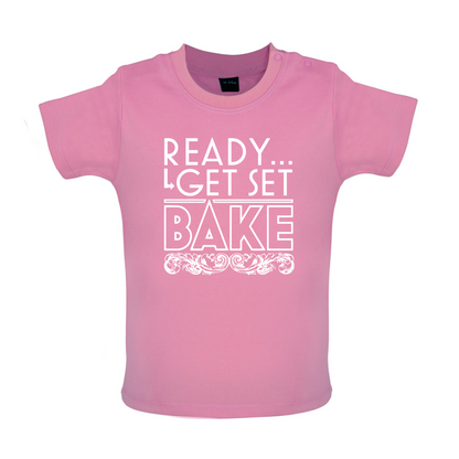 Ready Get Set Bake Baby T Shirt
