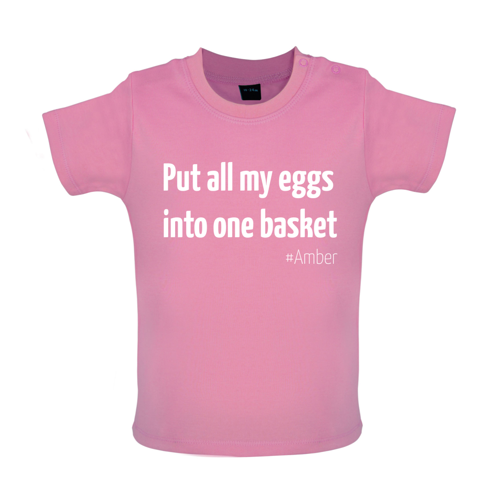 All My Eggs In One Basket Baby T Shirt