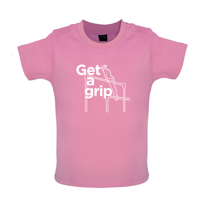 Get A Grip Baby T Shirt