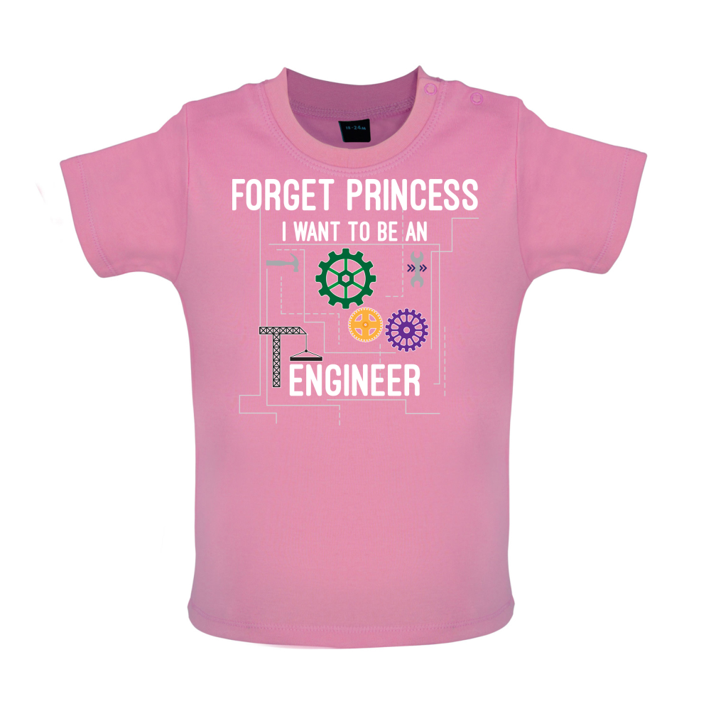 Forget Princess Engineer Baby T Shirt