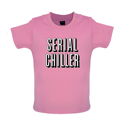 Serial Chiller Baby T Shirt