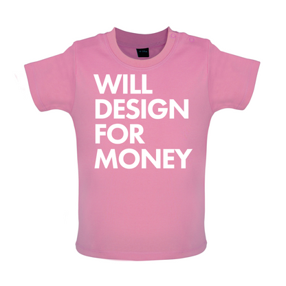 Will Design For Free Baby T Shirt