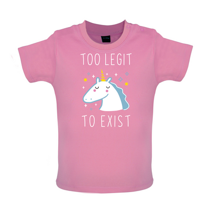 Too Legit To Exist Baby T Shirt