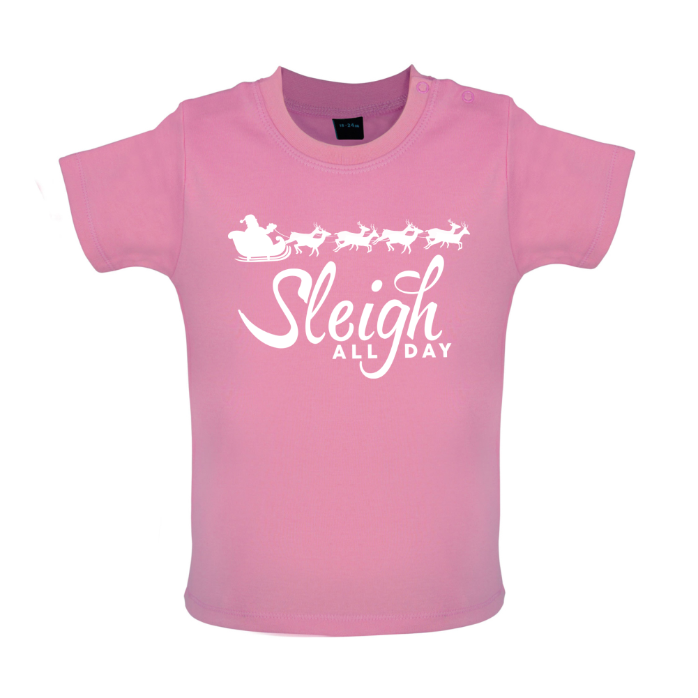 SleighAllDay Baby T Shirt