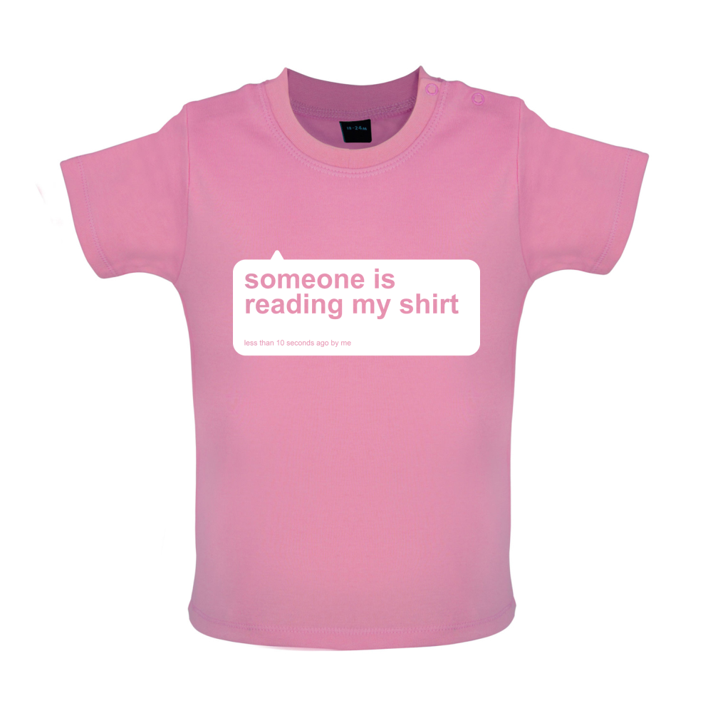 Someone Is Reading My Shirt Baby T Shirt
