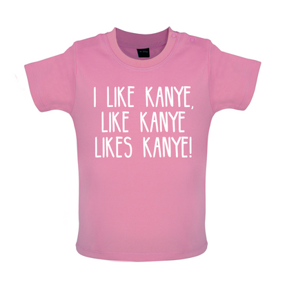 I like Kanye Baby T Shirt