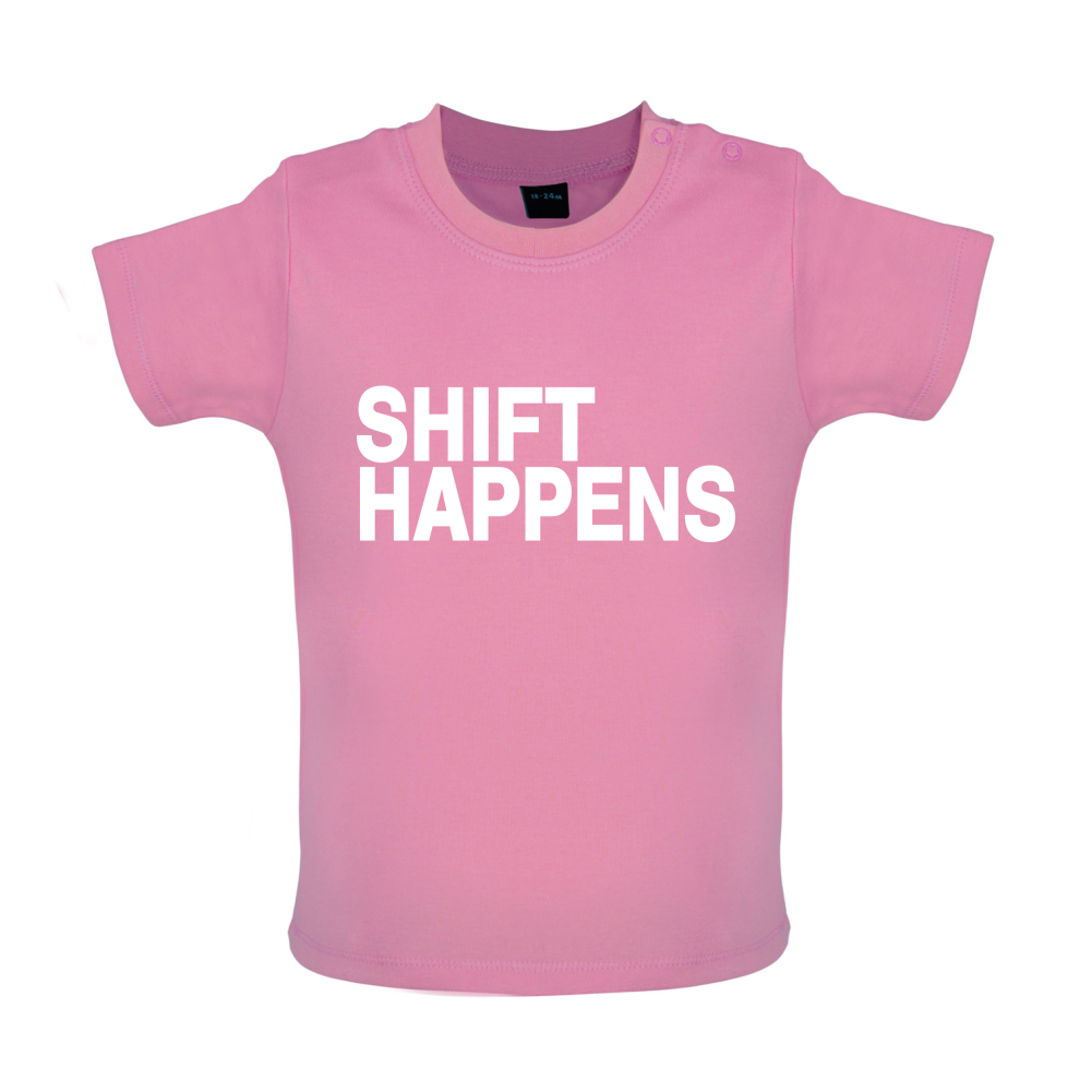 Shift Happens Baby T Shirt