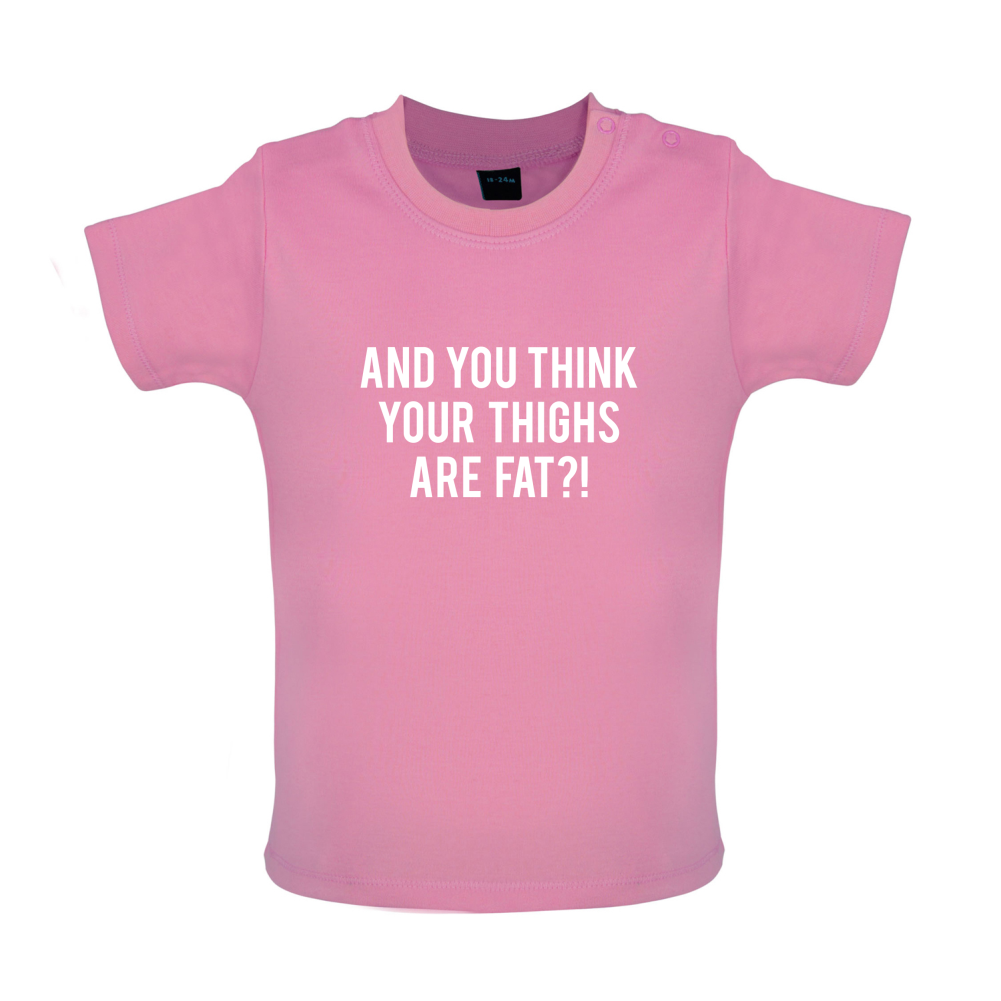 Fat Thighs Baby T Shirt