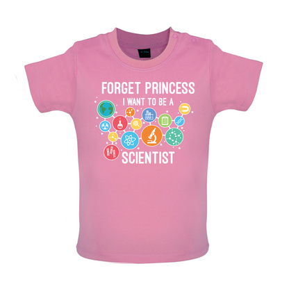 Forget Princess Scientist Baby T Shirt
