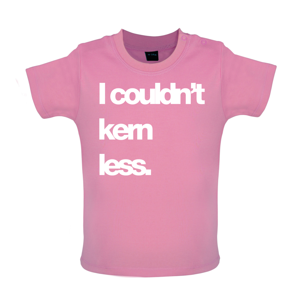 Couldn't Kern Less Baby T Shirt