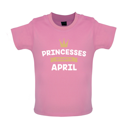 Princesses Are Born In April Baby T Shirt
