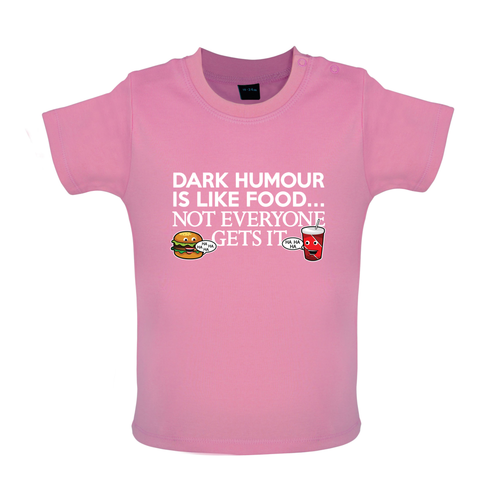 Dark Humour Is Like Food Baby T Shirt
