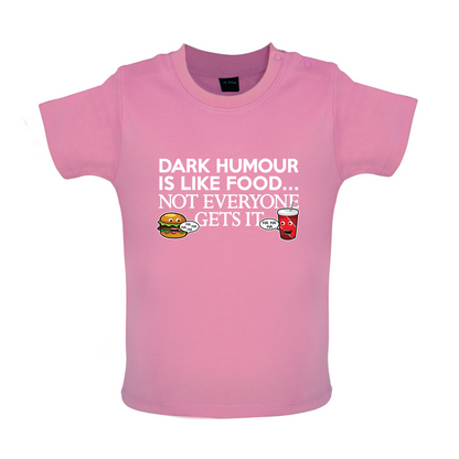Dark Humour Is Like Food Baby T Shirt