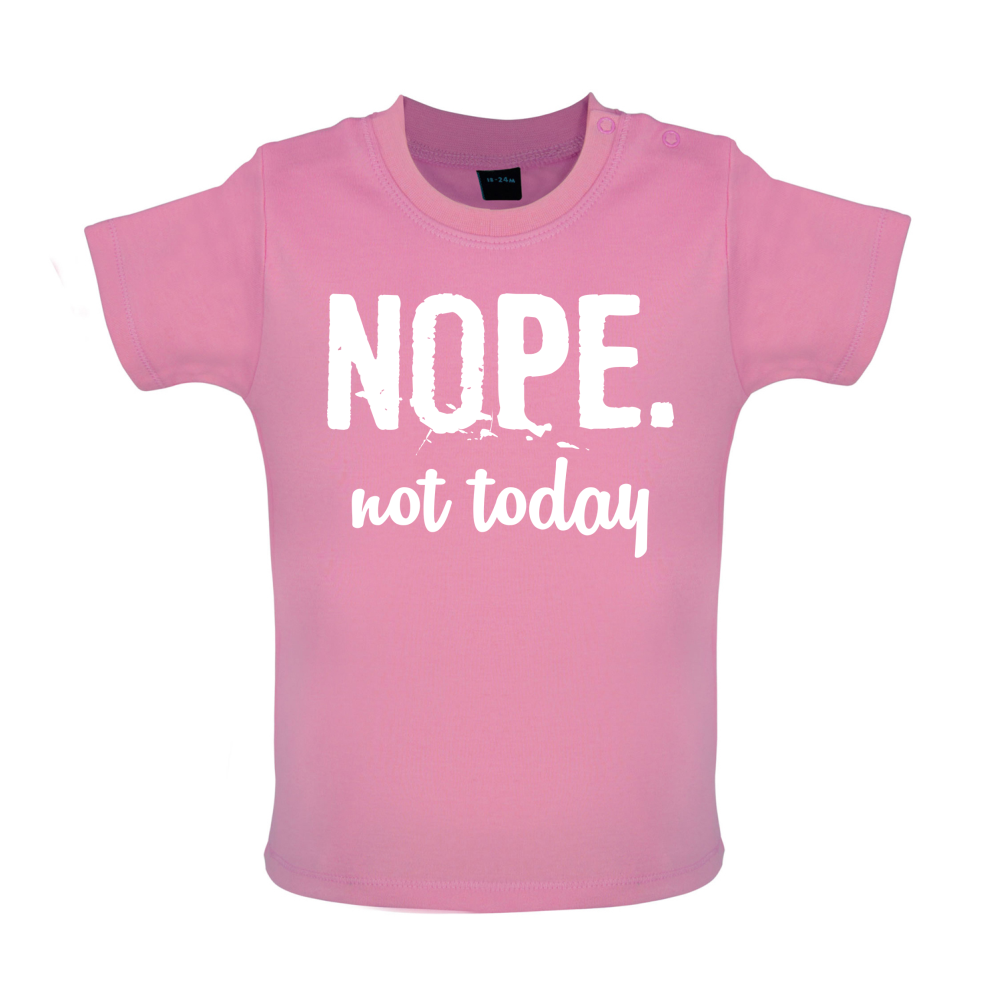 Nope.NotToday Baby T Shirt