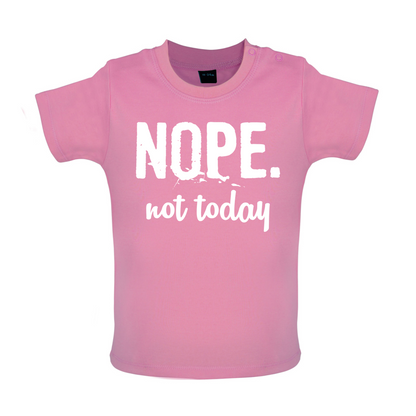 Nope.NotToday Baby T Shirt