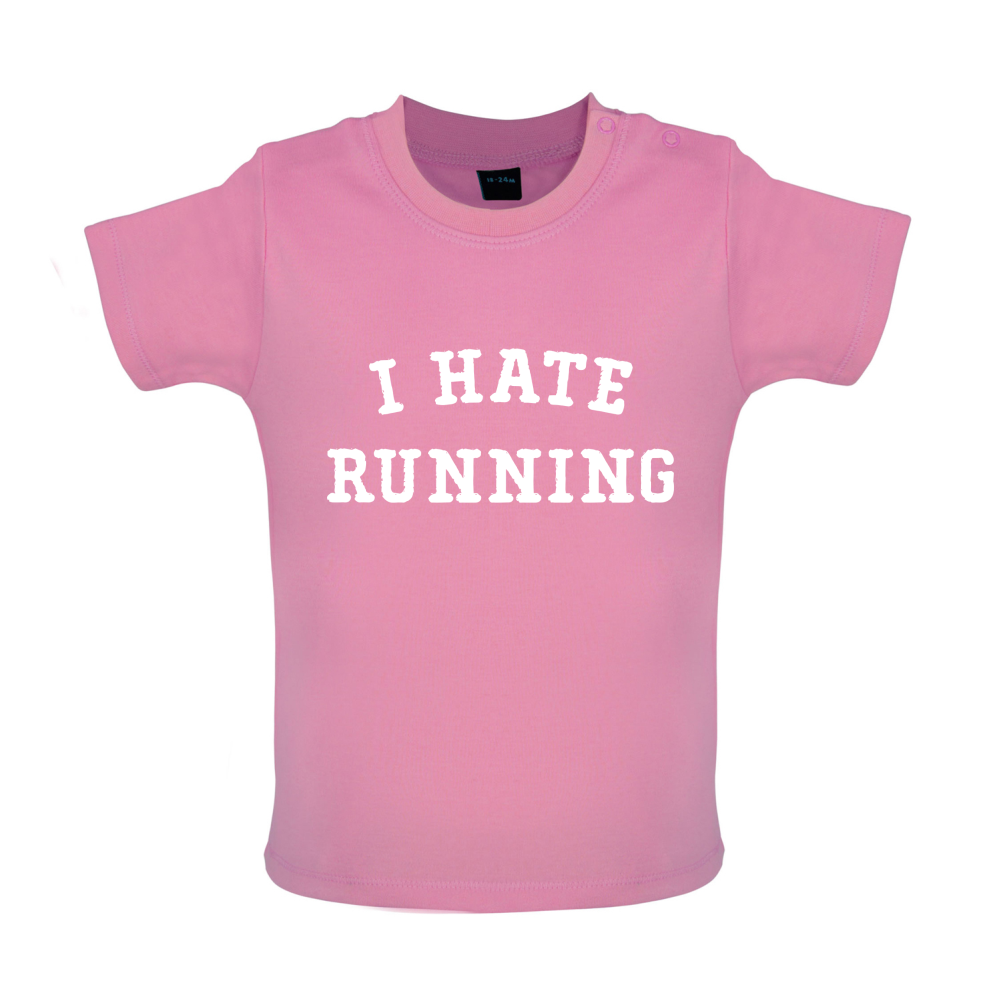 I Hate Running Baby T Shirt