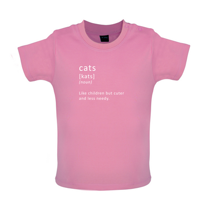 Funny Definition Cats (Like Children, Less Needy) Baby T Shirt