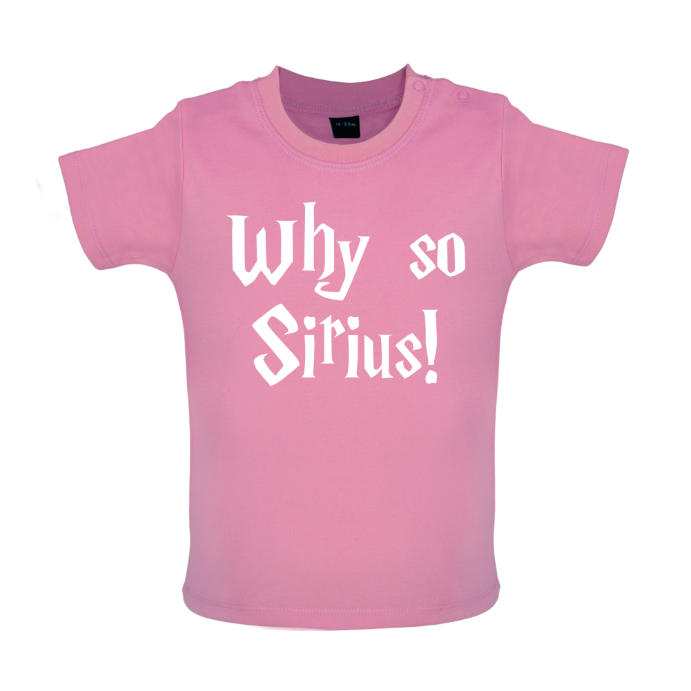 Why So Sirius Baby T Shirt