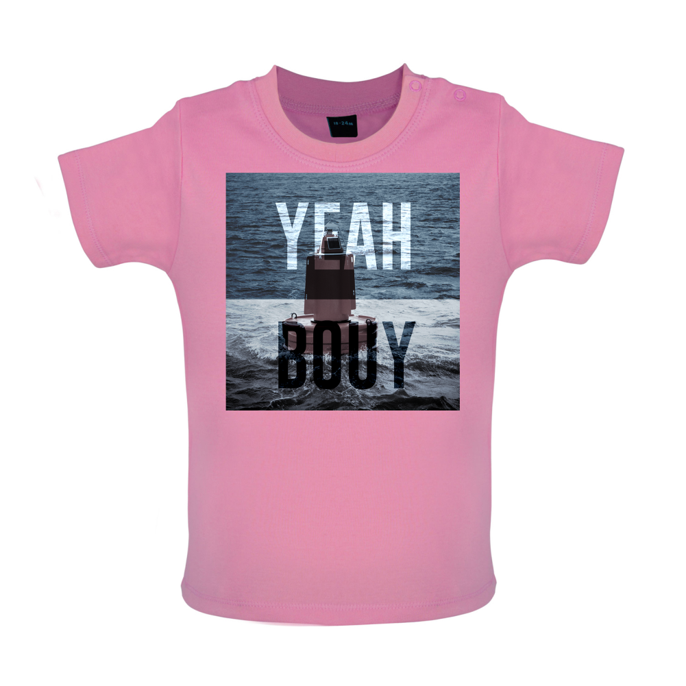 Yeah Buoy  Baby T Shirt