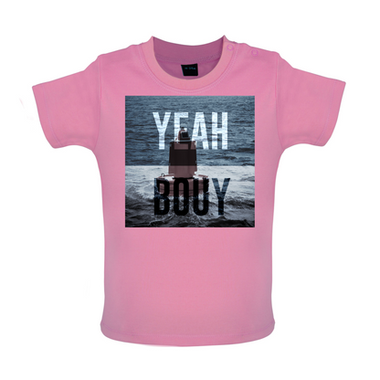 Yeah Buoy  Baby T Shirt