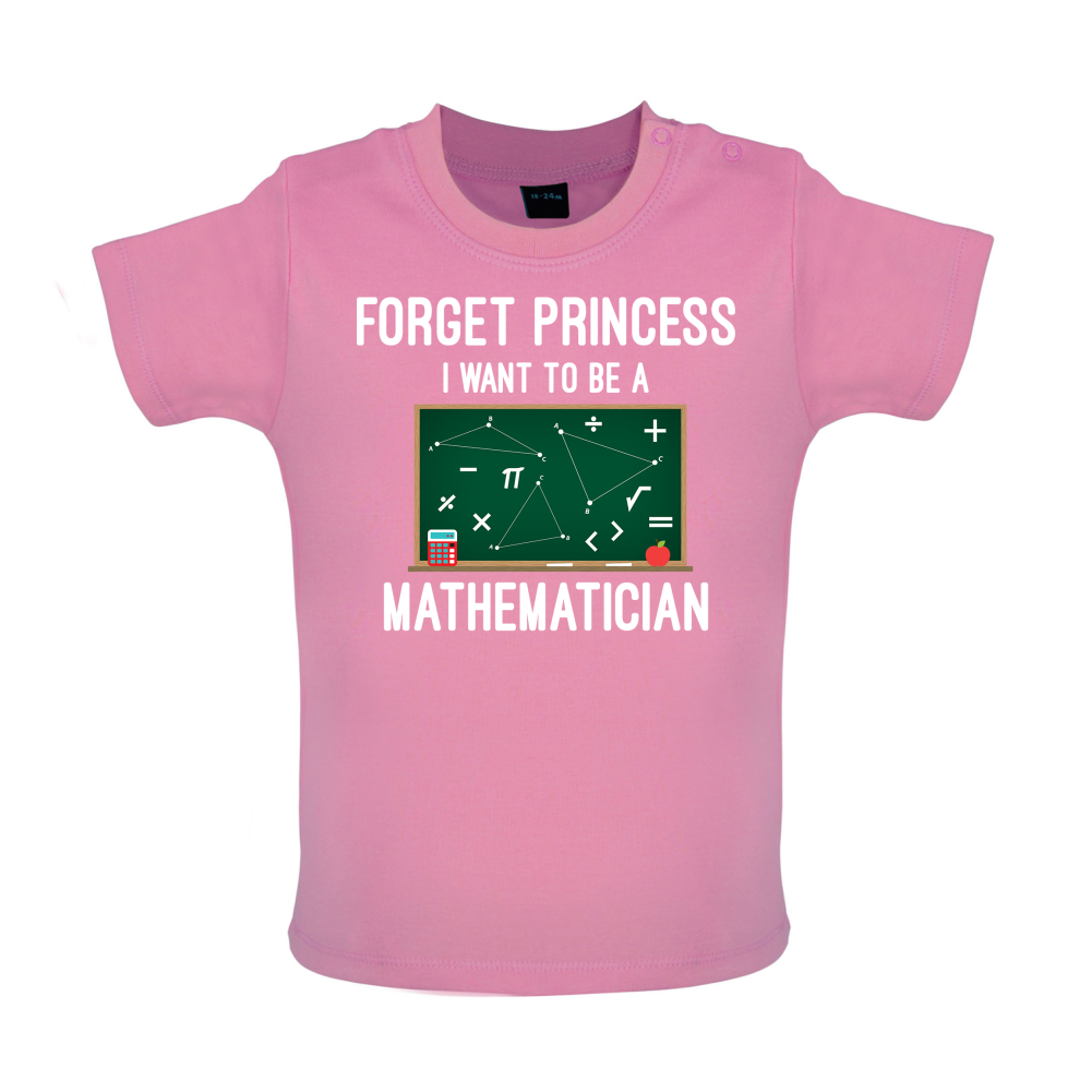 Forget Princess Maths Baby T Shirt