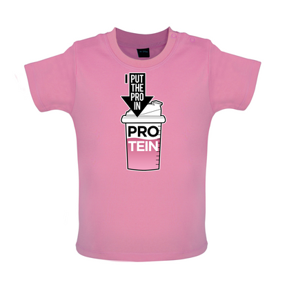 I Put Pro In Protein Baby T Shirt