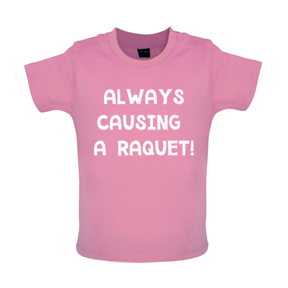 Causing A Raquet Baby T Shirt
