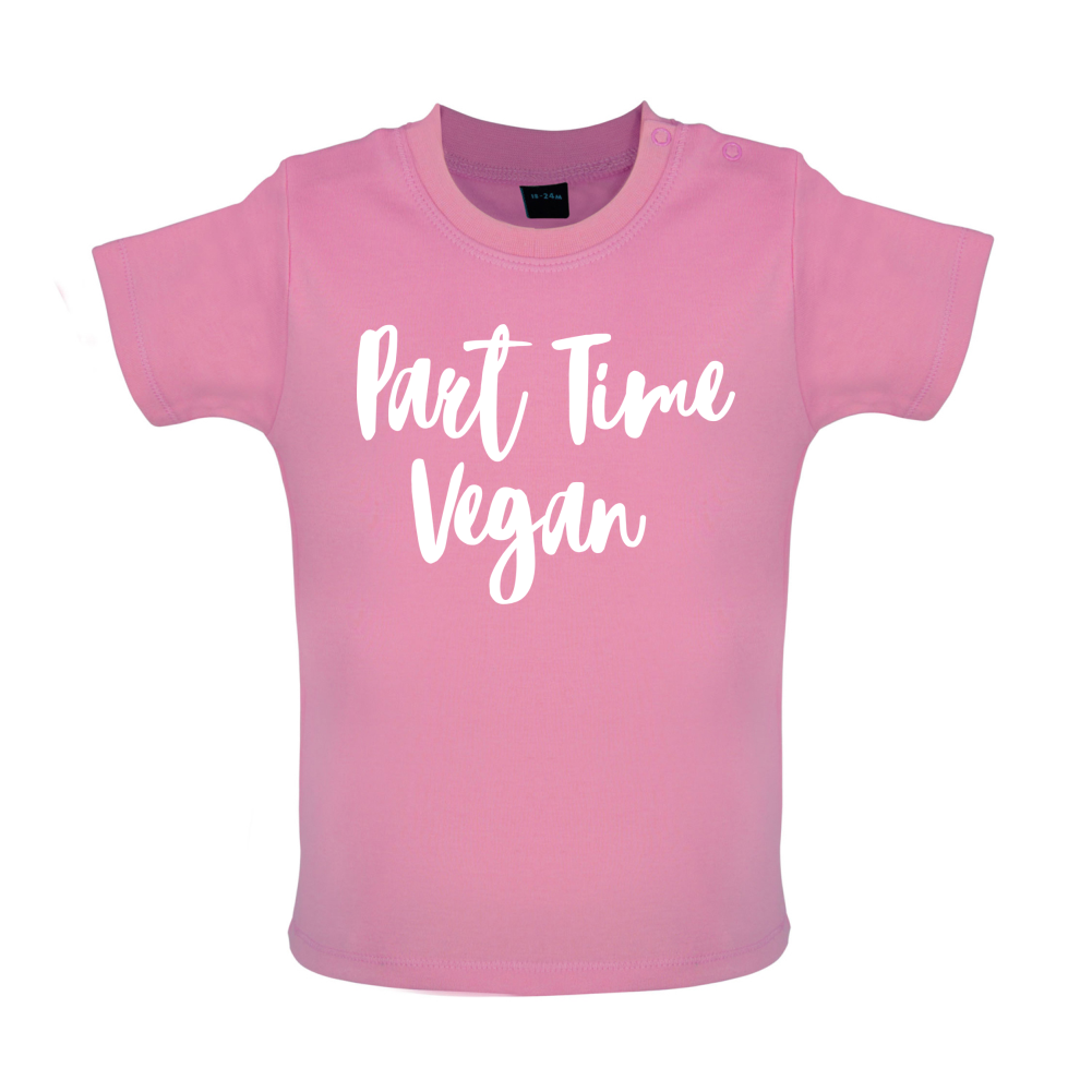 Part Time Vegan Baby T Shirt