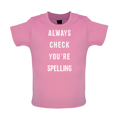 Always Check You're Spelling Baby T Shirt