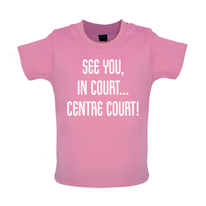 See You In Court Baby T Shirt