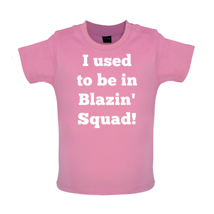 Used To Be in Blazin' Squad Baby T Shirt