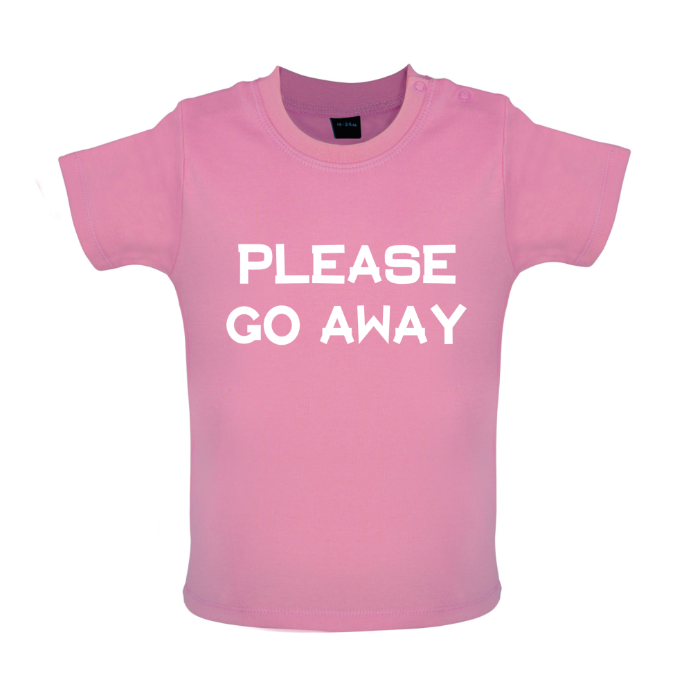 Pllease Go Away Baby T Shirt